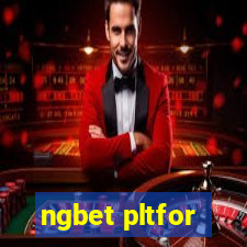 ngbet pltfor